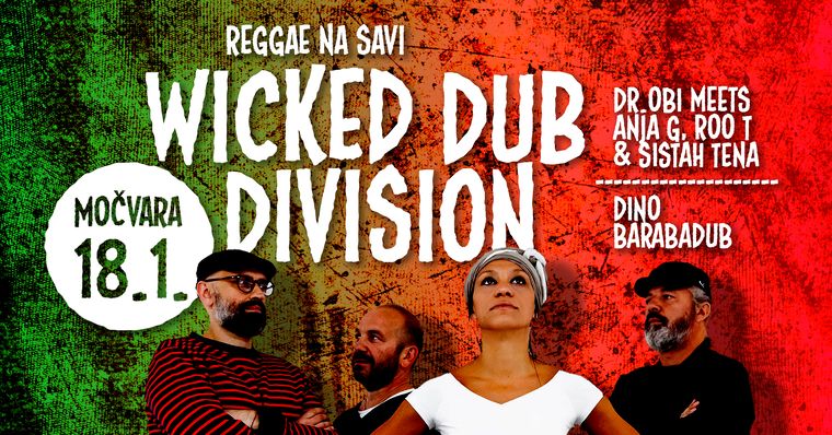 Uz Wicked Dub Division u Močvari nastupaju Dr.Obi meets Anja G, Roo T & Sistah Tena i Dino Barabadub