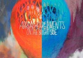 Abroad Experiments - On the bright side