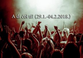 A di ćeš ti? (29.1.-4.2.2018.)