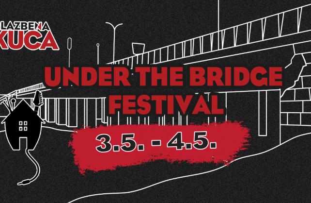 Glazbena kuća predstavlja Under The Bridge Fest